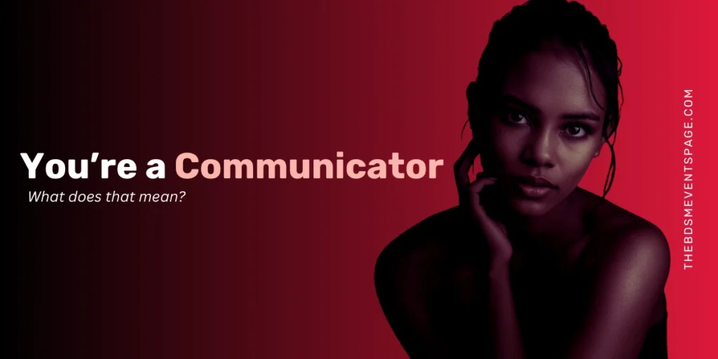 You’re a Communicator — And That’s Not an Accident communicator bdsm